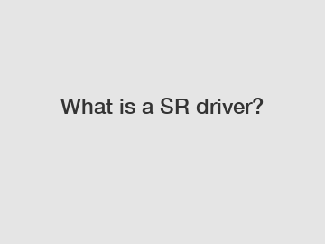 What is a SR driver?