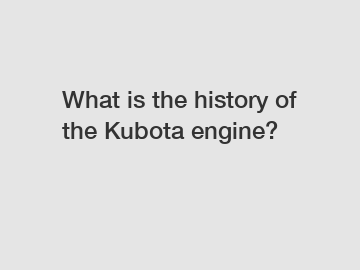 What is the history of the Kubota engine?