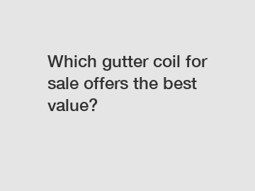 Which gutter coil for sale offers the best value?