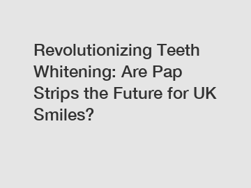 Revolutionizing Teeth Whitening: Are Pap Strips the Future for UK Smiles?