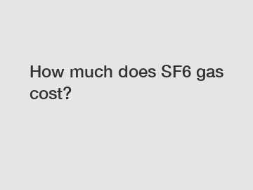 How much does SF6 gas cost?