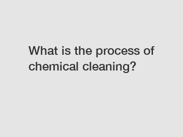 What is the process of chemical cleaning?