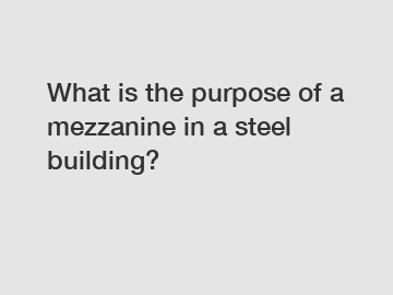 What is the purpose of a mezzanine in a steel building?