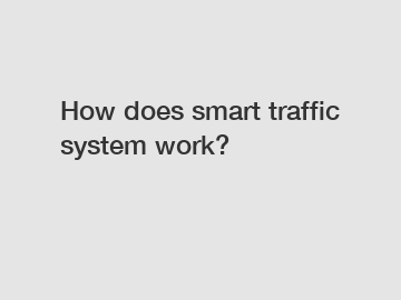 How does smart traffic system work?