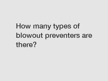 How many types of blowout preventers are there?