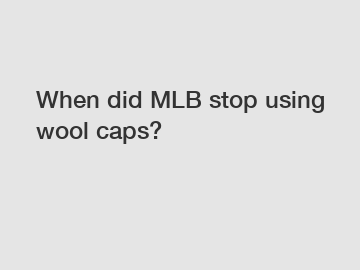 When did MLB stop using wool caps?