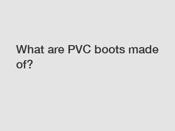 What are PVC boots made of?