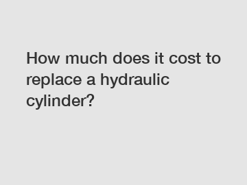 How much does it cost to replace a hydraulic cylinder?