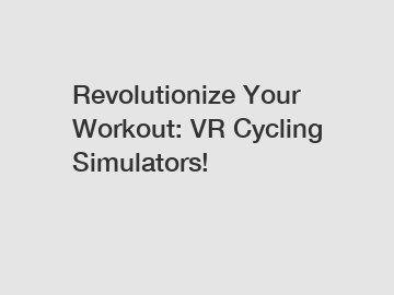 Revolutionize Your Workout: VR Cycling Simulators!