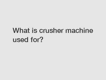 What is crusher machine used for?