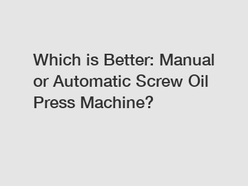 Which is Better: Manual or Automatic Screw Oil Press Machine?