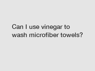 Can I use vinegar to wash microfiber towels?