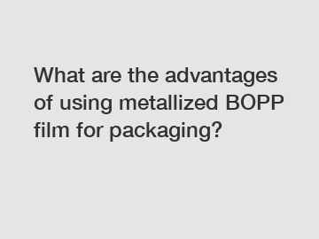 What are the advantages of using metallized BOPP film for packaging?
