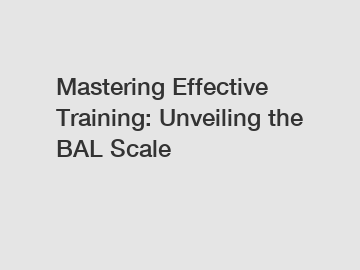 Mastering Effective Training: Unveiling the BAL Scale