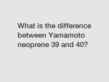 What is the difference between Yamamoto neoprene 39 and 40?