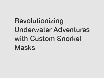 Revolutionizing Underwater Adventures with Custom Snorkel Masks