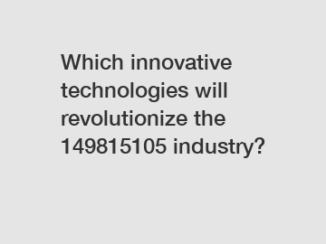 Which innovative technologies will revolutionize the 149815105 industry?