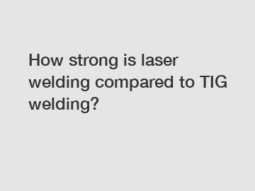 How strong is laser welding compared to TIG welding?