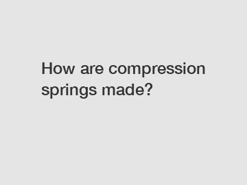 How are compression springs made?