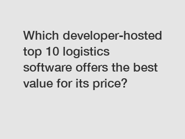 Which developer-hosted top 10 logistics software offers the best value for its price?