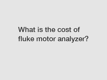 What is the cost of fluke motor analyzer?