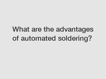 What are the advantages of automated soldering?