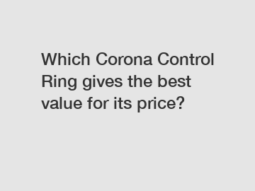 Which Corona Control Ring gives the best value for its price?