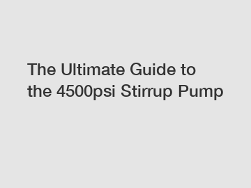The Ultimate Guide to the 4500psi Stirrup Pump