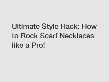 Ultimate Style Hack: How to Rock Scarf Necklaces like a Pro!