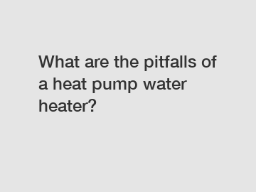 What are the pitfalls of a heat pump water heater?