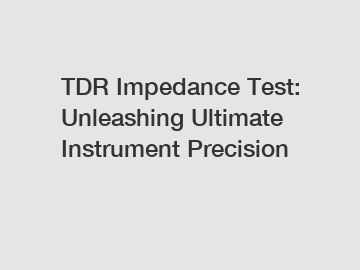 TDR Impedance Test: Unleashing Ultimate Instrument Precision