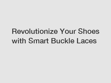 Revolutionize Your Shoes with Smart Buckle Laces