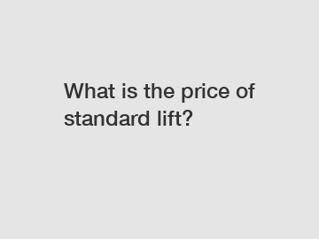 What is the price of standard lift?