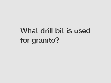 What drill bit is used for granite?