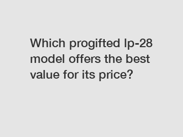 Which progifted lp-28 model offers the best value for its price?