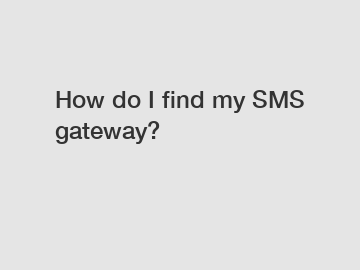 How do I find my SMS gateway?