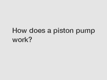 How does a piston pump work?