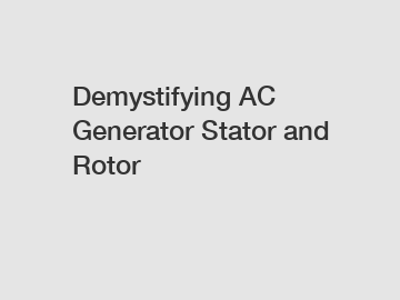 Demystifying AC Generator Stator and Rotor