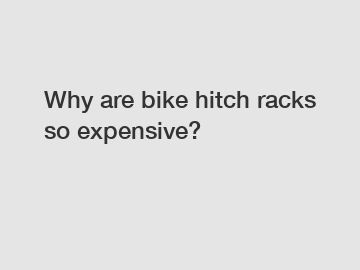 Why are bike hitch racks so expensive?