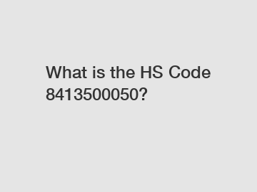 What is the HS Code 8413500050?