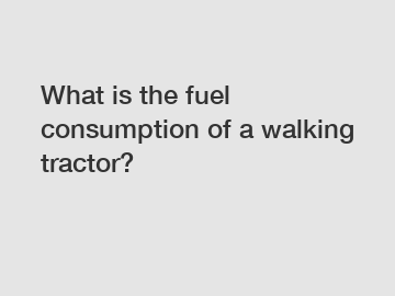 What is the fuel consumption of a walking tractor?