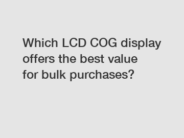 Which LCD COG display offers the best value for bulk purchases?