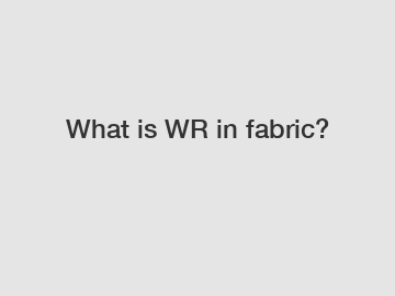 What is WR in fabric?