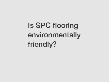 Is SPC flooring environmentally friendly?