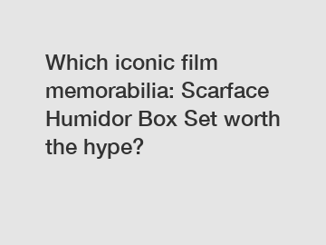 Which iconic film memorabilia: Scarface Humidor Box Set worth the hype?