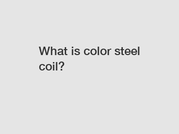 What is color steel coil?