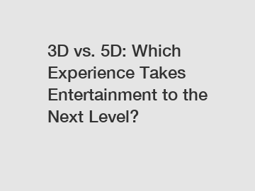 3D vs. 5D: Which Experience Takes Entertainment to the Next Level?