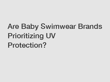 Are Baby Swimwear Brands Prioritizing UV Protection?