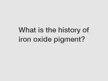 What is the history of iron oxide pigment?