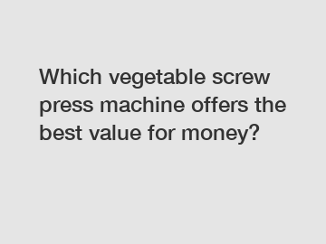 Which vegetable screw press machine offers the best value for money?